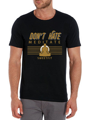 Don't Hate Meditate (Men)